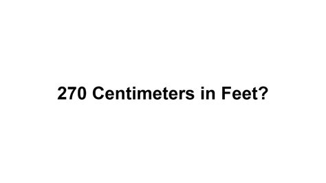 270 cm to feet|Convert 270 Centimeters to Feet